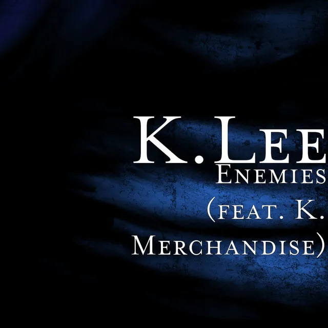 Enemies (feat. K. Merchandise)