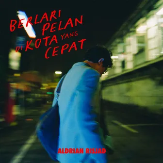 Berlari Pelan di Kota yang Cepat by Aldrian Risjad