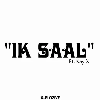 Ik Saal by X-PLOZIVE