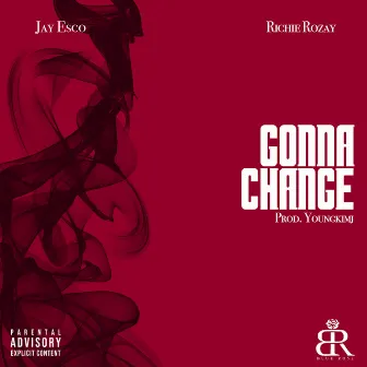 Gonna Change (feat. Richie Rozay) by Jay Esco