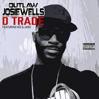 D Trade by Outlaw Josie Wells