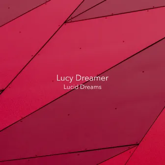 Lucid Dreams by Lucy Dreamer