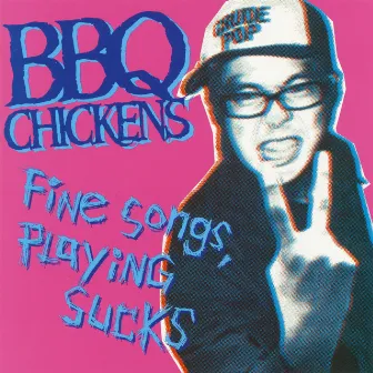 Fine Songs, Playing Sucks by BBQ Chickens