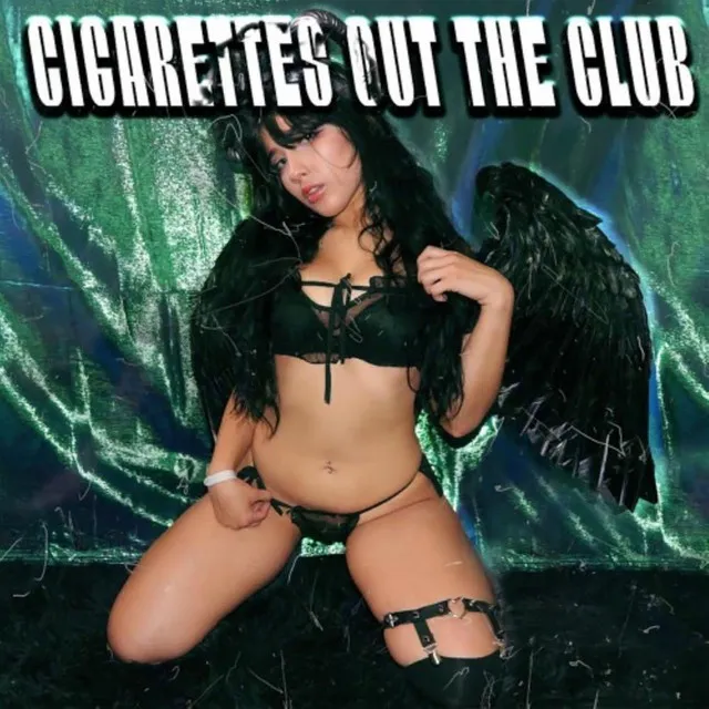 CIGARETTES OUT THE CLUB!