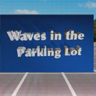 Waves In The Parking Lot by DJ Xboyfriend