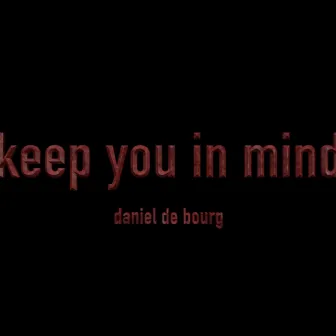 Keep You in Mind by Daniel De Bourg