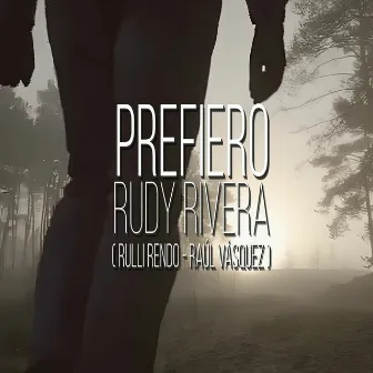 Prefiero by Rudy Rivera