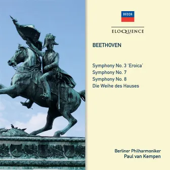 Beethoven: Symphonies Nos. 3 'Eroica', 7, 8; Overture: Consecration Of The House by Paul van Kempen