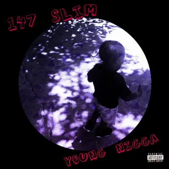 Young Nigga by 147 Slim