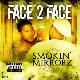 Smokin-Mirrorz by Face 2 Face