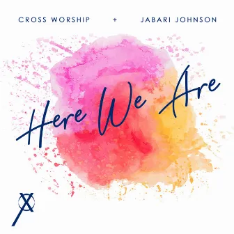 Here We Are by Cross Worship