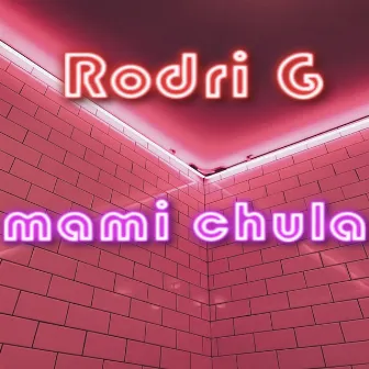 Mami Chula by Rodri G