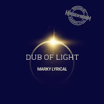 Dub of Light by Marky Lyrical