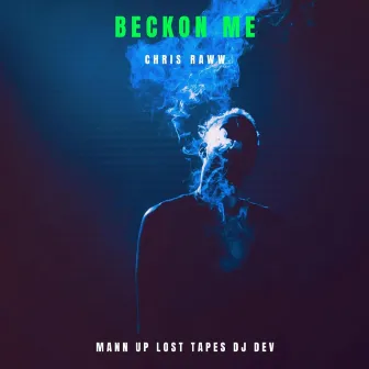 Beckon Me by Chris Raww