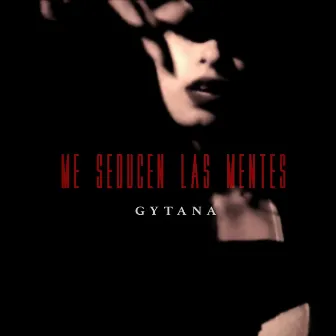 ME SEDUCEN LAS MENTES by Gytana