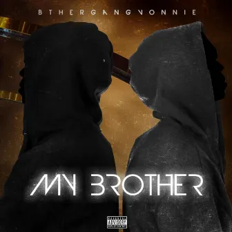 My Brother by BtherGangVonnie