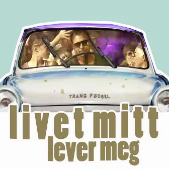 Livet mitt lever meg by Trang Fødsel