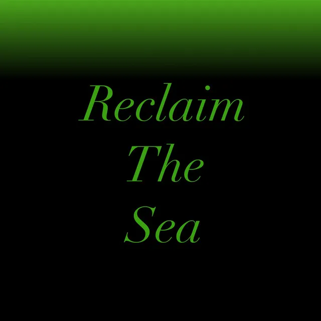 Reclaim the Sea