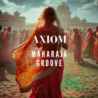 MAHARAJA GROOVE by Axiom