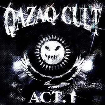 Qazaq Cult, Act. 1 by Qazaq Cult