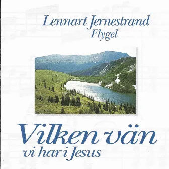 Vilken vän vi har i Jesus by Lennart Jernestrand