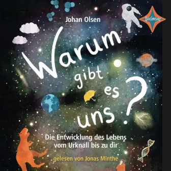 Warum gibt es uns? Die Entwicklung des Lebens vom Urknall bis zu dir by Johan Olsen