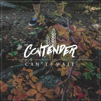 Can't Wait by Contender