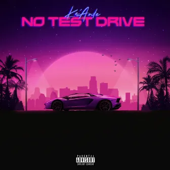 No Test Drive by Ke'Ante