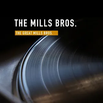 The Great Mills Bros. by The Mills Bros.