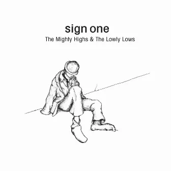 The Mighty Highs and the Lowly Lows by sign one