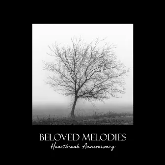 Heartbreak Anniversary by Beloved Melodies