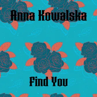 Find You by Anna Kowalska