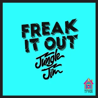 Freak It Out by Jungle Jim