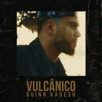 Vulcânico by Guinn Kadesh