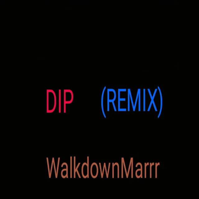 Dip - Remix