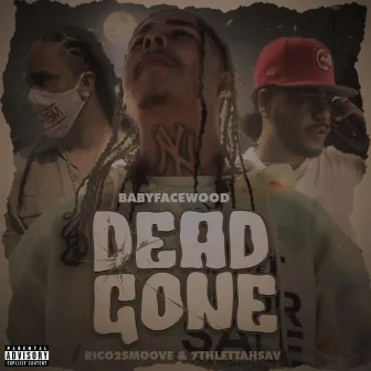 Dead Gone (feat. Rico 2 Smoove & 7thLettahSav) by BabyFaceWood