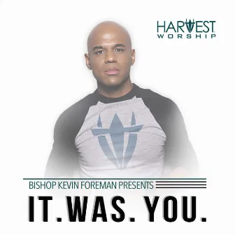 It. Was. You by Harvest Worship