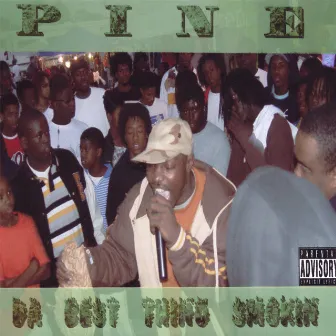 Da Best Thing Smokin by Pine