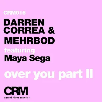 Over You, Pt. 2 (feat. Maya Sega) by Darren Correa