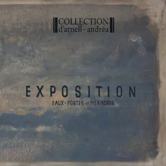 Exposition by Collection D'Arnell-Andrea