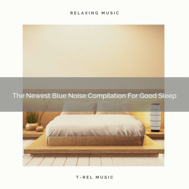 The Newest Blue Noise Compilation For Good Sleep