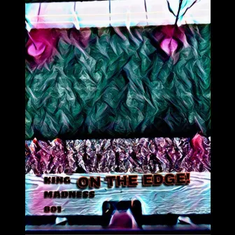 On The Edge by King Madness 801