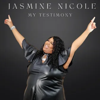 My Testimony by Jasmine Nicole