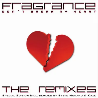 Don't Break My Heart (The Remixes) by Fragrance