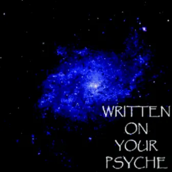 Written On Your Psyche by Unknown Artist