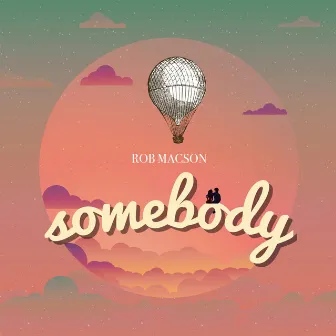 Somebody by Rob Macson