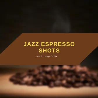 Jazz Espresso Shots: Energizing Tunes for Café Lovers by Coffee House Instrumental Jazz Playlist