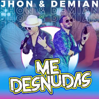 Me Desnudas by Jhon & Demian