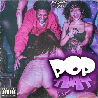 Pop that by Miyaa V