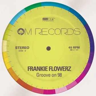 Groove On 98 by Frankie Flowerz